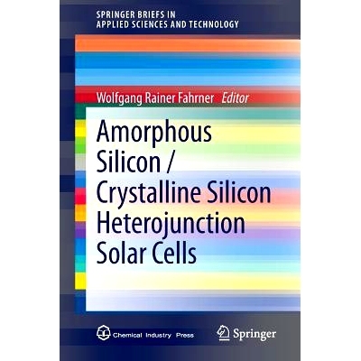 预订 Amorphous Silicon / Crystalline Silicon Heterojunction Solar Cells 非晶硅/晶体硅异质结太阳能电池: 9783642370380