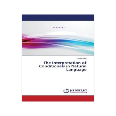 [预订]The Interpretation of Conditionals in Natural Language 9783659369223