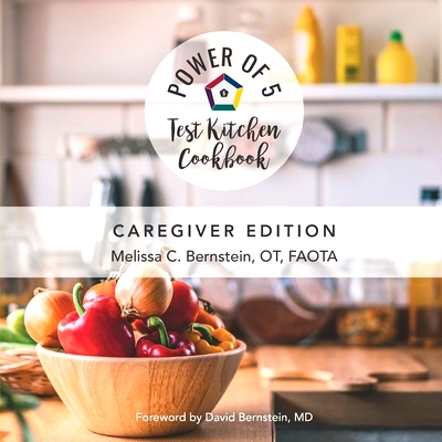 预订 The Power of 5 Test Kitchen Cookbook: Caregiver Edition: 9780996232289