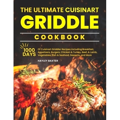 预订 The Ultimate Cuisinart Griddle Cookbook: 1000 Days of Cuisinart Griddler Recipes Including Breakfast, Appetizers, B