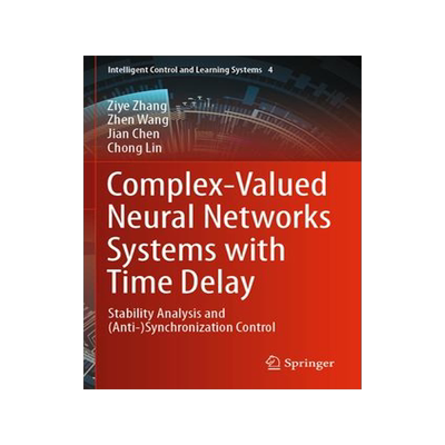 [预订]Complex-Valued Neural Networks Systems with Time Delay: Stability Analysis and (Anti-)Synchronizatio 9789811954528