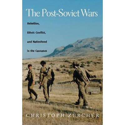 预订 Post-Soviet Wars: Rebellion, Ethnic Conflict, and Nationhood in the Caucasus: 9780814797242