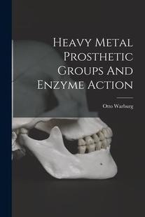 Prosthetic Groups Action And Heavy 预订 Metal Enzyme 9781015049499