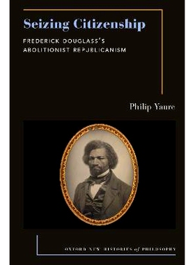 预订 Seizing Citizenship: Frederick Douglass’s Abolitionist Republicanism 夺取公民权：弗雷德里克·道格拉斯的废奴主义共
