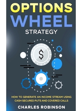 预订 Options Wheel Strategy: How to Generate an Income Stream Using Cash Secured Puts and Covered Calls