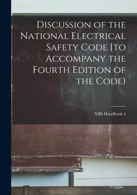 [预订]Discussion of the National Electrical Safety Code [to Accompany the Fourth Edition of the Code); NBS 9781015300330