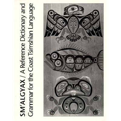 预订 Sm’algyax: A Reference Dictionary and Grammar of the Coast Tsimshian Language: 9780295974194