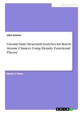 预订 Ground State Structural Searches for Boron Atomic Clusters Using Density Functional Theory: 9783346502858