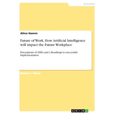 预订 Future of Work. How Artificial Intelligence will impact the Future Workplace: Perceptions of SMEs and a Roadmap to