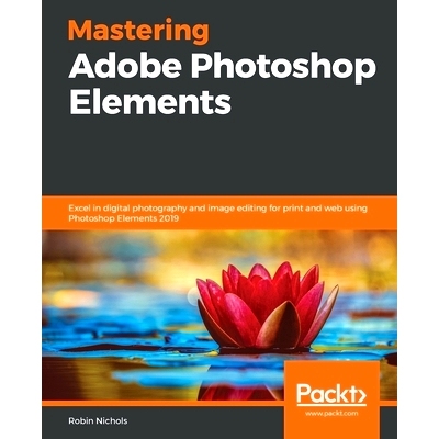 预订 Mastering Adobe Photoshop Elements 掌握 Adobe Photoshop Elements: 9781789808155