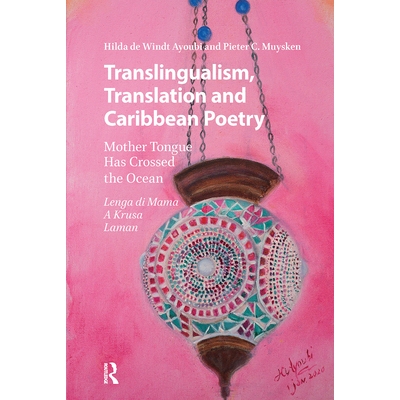 预订 Translingualism, Translation and Caribbean Poetry: Mother Tongue Has Crossed the Ocean: 9781041189855