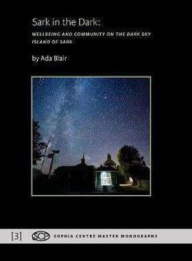 [预订]Sark in the Dark: Wellbeing and Community on the Dark Sky Island of Sark 9781907767425