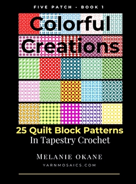 预订 Colorful Creations: 25 Quilt Block Patterns in Tapestry Crochet: Five Patch - Book 1: 9798335708593