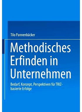 预订 Methodisches Erfinden in Unternehmen: Bedarf, Konzept, Perspektiven für TRIZ-basierte Erfolge: 9783409118415
