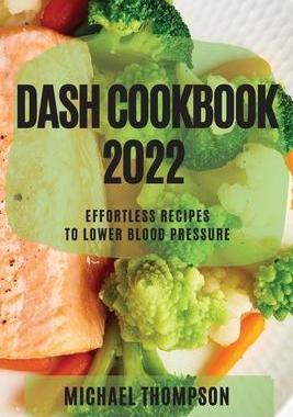 [预订]Dash Cookbook 2022: Effortless Recipes to Lower Blood Pressure 9781804507780