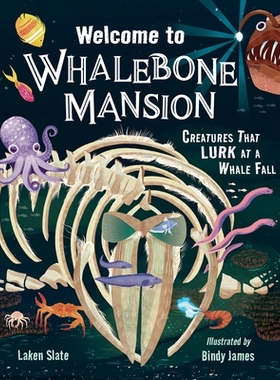 预订 Welcome to Whalebone Mansion: Creatures That Lurk at a Whale Fall: 9781623545789