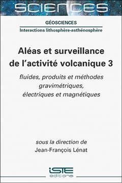 [预订]Aléas et surveillance de l’activité volcanique, Vol. 3. Fluides, produits et méthodes gravimét 9781789480467