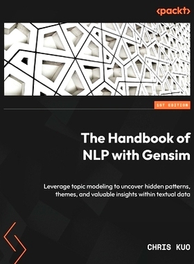 预订 The Handbook of NLP with Gensim: Leverage *ic modeling to uncover hidden patterns, themes, and valuable insights