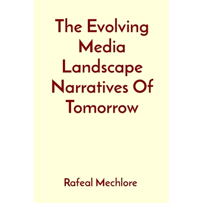 预订 The Evolving Media Landscape Narratives Of Tomorrow: 9788196704674