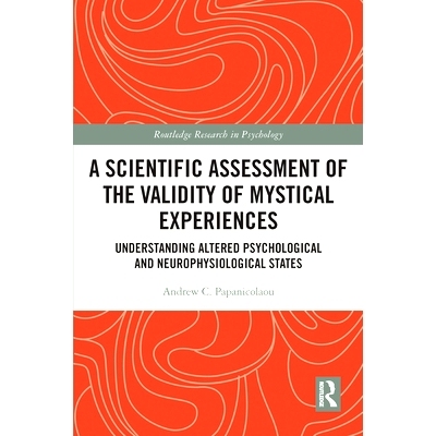 预订 A Scientific Assessment of the Validity of Mystical Experiences: Understanding Altered Psychological and Neurophysi