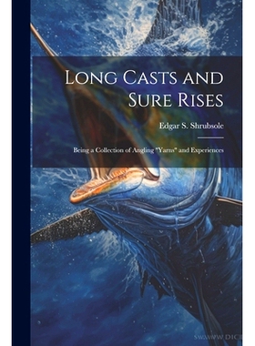 预订 Long Casts and Sure Rises: Being a Collection of Angling 