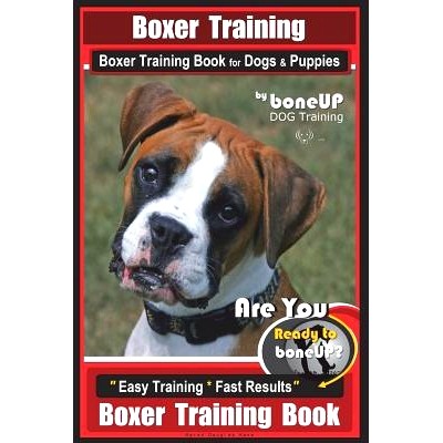 预订 Boxer Training, Boxer Training Book for Dogs & Puppies By BoneUP DOG Training: Are You Ready to Bone UP? Easy Train
