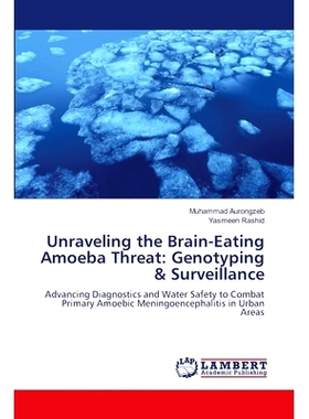 预订 Unraveling the Brain-Eating Amoeba Threat: Genotyping & Surveillance: 9786203848045