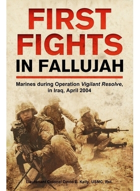 预订 First Fights in Fallujah: Marines During Operation Vigilant Resolve, in Iraq, April 2004 费卢杰的*次战斗：警惕决心