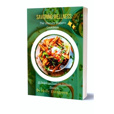 预订 Savoring Wellness: The Ultimate Diabetic Cookbook: 29 Delicious Food For Diabetic Patients: 9798864567319