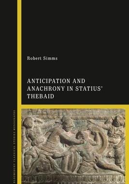 [预订]Anticipation and Anachrony in Statius’ Thebaid 9781350191396