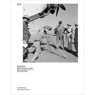 Revisited From 再探瓦尔特·米特尔霍尔策：来自Walter Walter Mitt Archive Mittelholzer Photo 预订 the