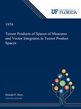 【预订】Tensor Products of Spaces of Measures and Vector Integraion in Tensor Product Spaces