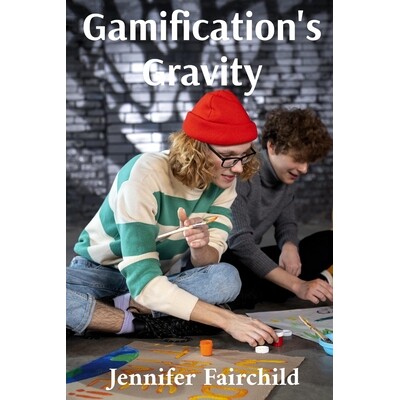 预订 Gamification’s Gravity: Motivating Learners Through Playful Engagement: Designing and deploying gamified learning