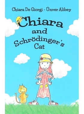 预订 Chiara and Schrödinger’s Cat: A Kid’s Fun Adventure, Quantum Physics With Cute Drawings: 9798320914244