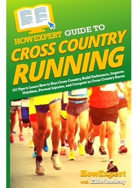 预订 HowExpert Guide to Cross Country Running: 101 Tips to Learn How to Run Cross Country, Build Endurance, Improve Nutr