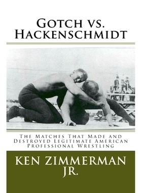 预订 Gotch vs. Hackenschmidt: The Matches That Made and Destroyed Legitimate American Professional Wrestling: 9781533091