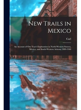 预订 New Trails in Mexico; an Account of One Year’s Exploration in North-western Sonora, Mexico, and South-western Ariz
