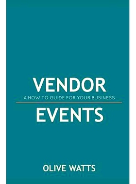 预订 Vendor Events - A How to Guide for Your Business: Vendor Events - A How to Guide for Your Business: 9781511830997