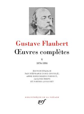 预订 【】七星文库 福楼拜作品集 卷5. 1874-1880 Oeuvres complètes, Vol. 5. 1874-1880 Gustave Flaubert