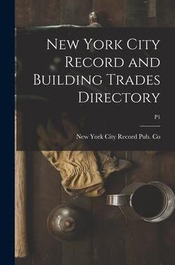 [预订]New York City Record and Building Trades Directory; p1 9781013549045