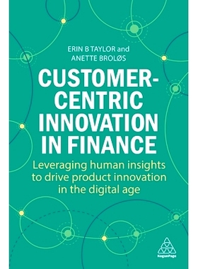 预订 Customer-Centric Innovation in Finance: Leveraging Human Insights to Drive Product Innovation in the Digital Age 以