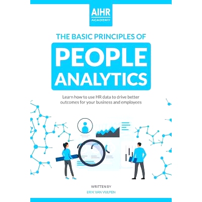 预订 The Basic Principles of People Analytics: Learn how to use HR data to drive better outcomes for your business and e