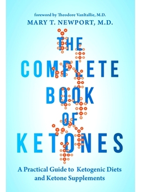 预订 The Complete Book of Ketones: A Practical Guide to Ketogenic Diets and Ketone Supplements