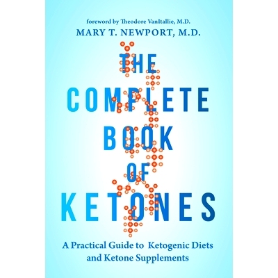 预订 The Complete Book of Ketones: A Practical Guide to Ketogenic Diets and Ketone Supplements