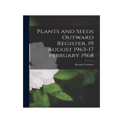 [预订]Plants and Seeds Outward Register, 19 August 1963-17 February 1968 9781014863454