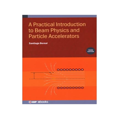 [预订]A Practical Introduction to Beam Physics and Particle Accelerators (Third Edition) 9780750340373