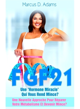 预订 Regime - Fgf21: Une ’Hormone Miracle’ Qui Vous Rend Mince? 饮食 - Fgf21：一种让你变瘦的“神奇激素”？: 9782322086