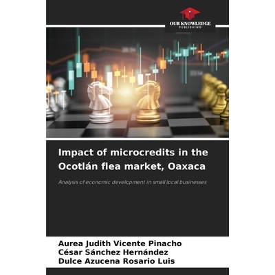 预订 Impact of microcredits in the Ocotlán flea market, Oaxaca: Analysis of economic development in small local busines
