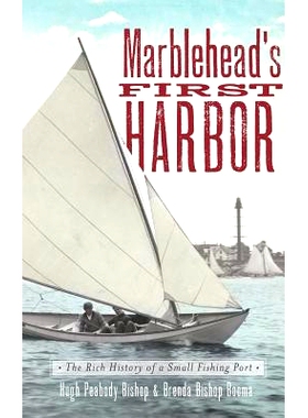预订 Marblehead’s First Harbor: The Rich History of a Small Fishing Port: 9781540231147