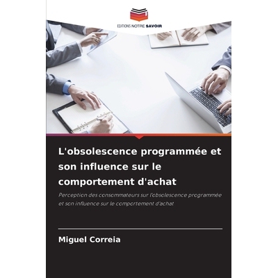 预订 L’obsolescence programmée et son influence sur le comportement d’achat: Perception des consommateurs sur l’obso